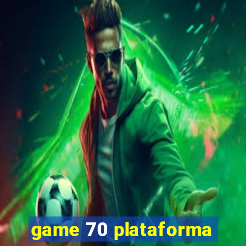 game 70 plataforma